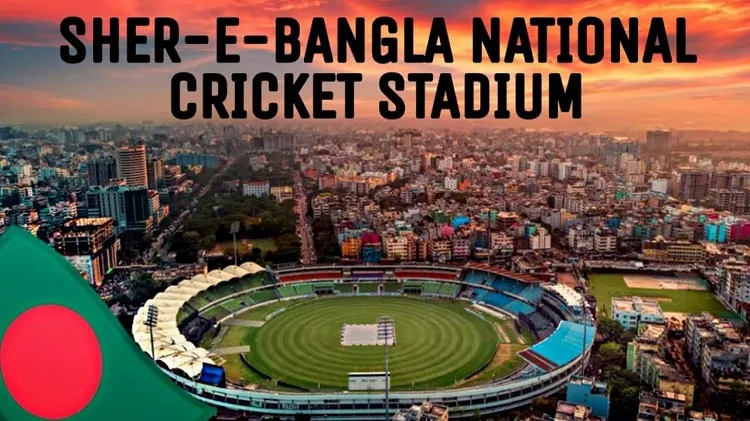 Sher-E-Bangla National Cricket Stadium, Pitch Report, Weather Condition, Ground Record, Average Score, T20 Highest Score, Records Capacity
