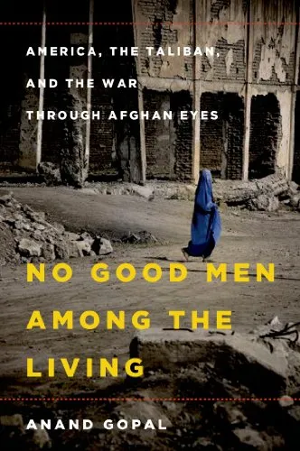 No Good Men Among the Living: America, the Taliban, and the War through  Afghan Eyes eBook : Gopal, Anand: Amazon.in: Kindle Store