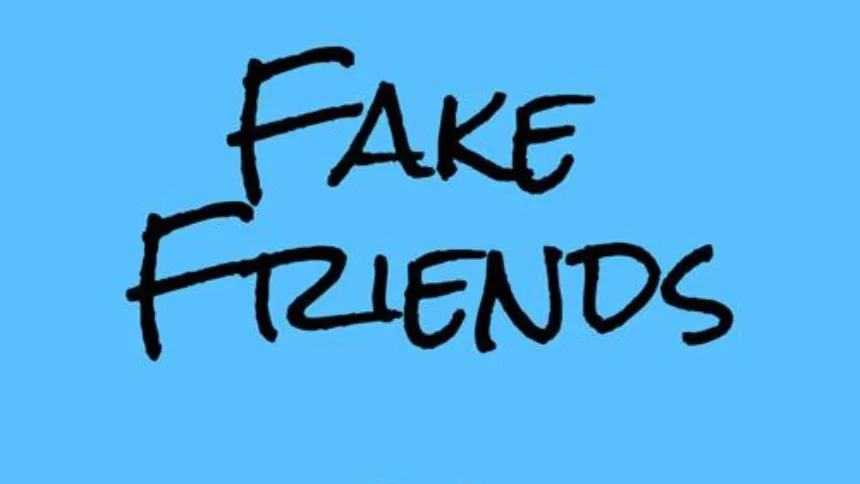 Fake friends.png ( Image Creadit: Jio Savan)