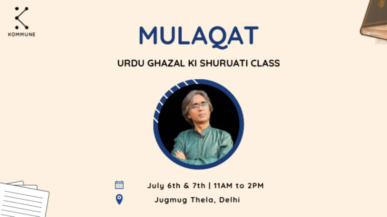 Mulaqat Delhi: A Workshop of Urdu Ghazal