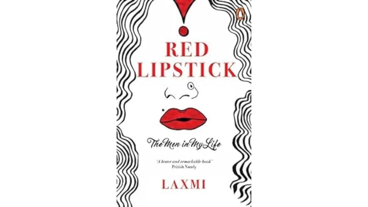 Red Lipstick: The Men in My Life by Laxmi