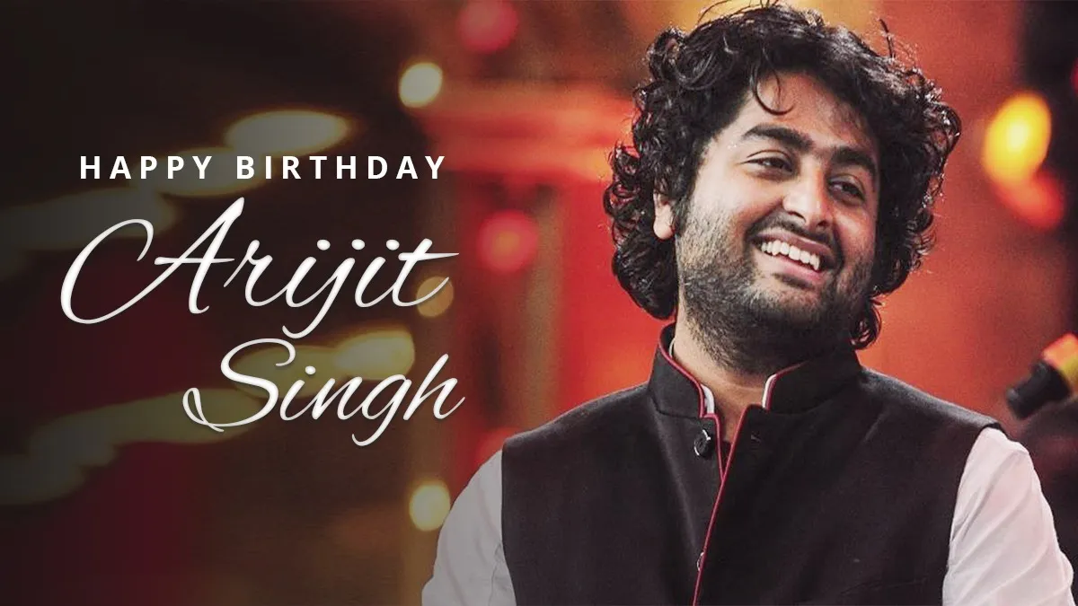 Arijit Singh's Birthday - The Soulful Singer of Bollywood