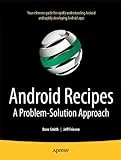 Android Recipes: A Problem-Solution Approach