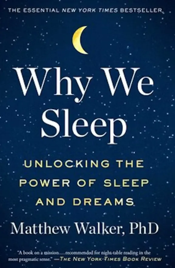 Why We Sleep: Unlocking the Power of Sleep and Dreams.’ (Simon & Schuster)