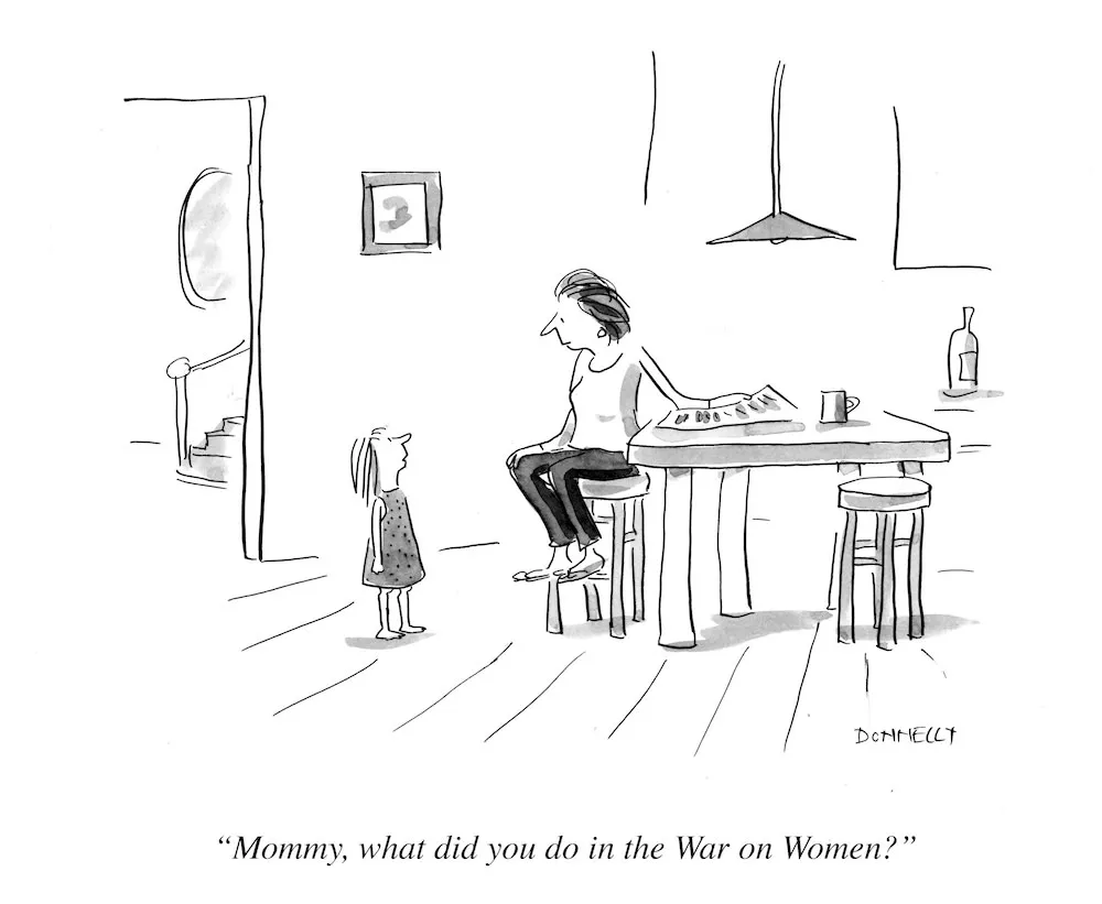 Liza Donnelly  what did you do in the war on women, mommy copy (1)