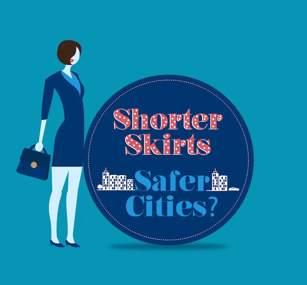 Shorter The Skirts Safer The City