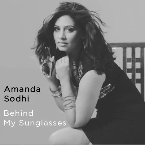 Amanda Sodhi - Behind My Sunglasses