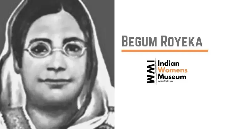 Begum Royeka Indian Female Freedom Fighters