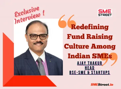 Ajay Thakur, BSE SME , SMEStreet, Interview, Faiz Askari