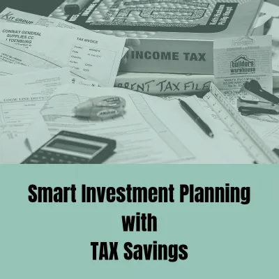 Smart Investment Planning with TAX Savings