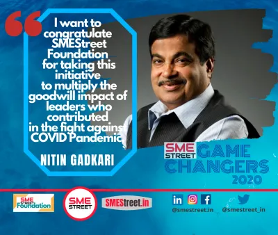 Shri Nitin J Gadkari Union Minister-MSME & Road Transport Govt. of INdia, SMEStreetGameChanger