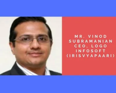 Mr. Vinod Subramanian - CEO, Logo Infosoft (irisVyapaari