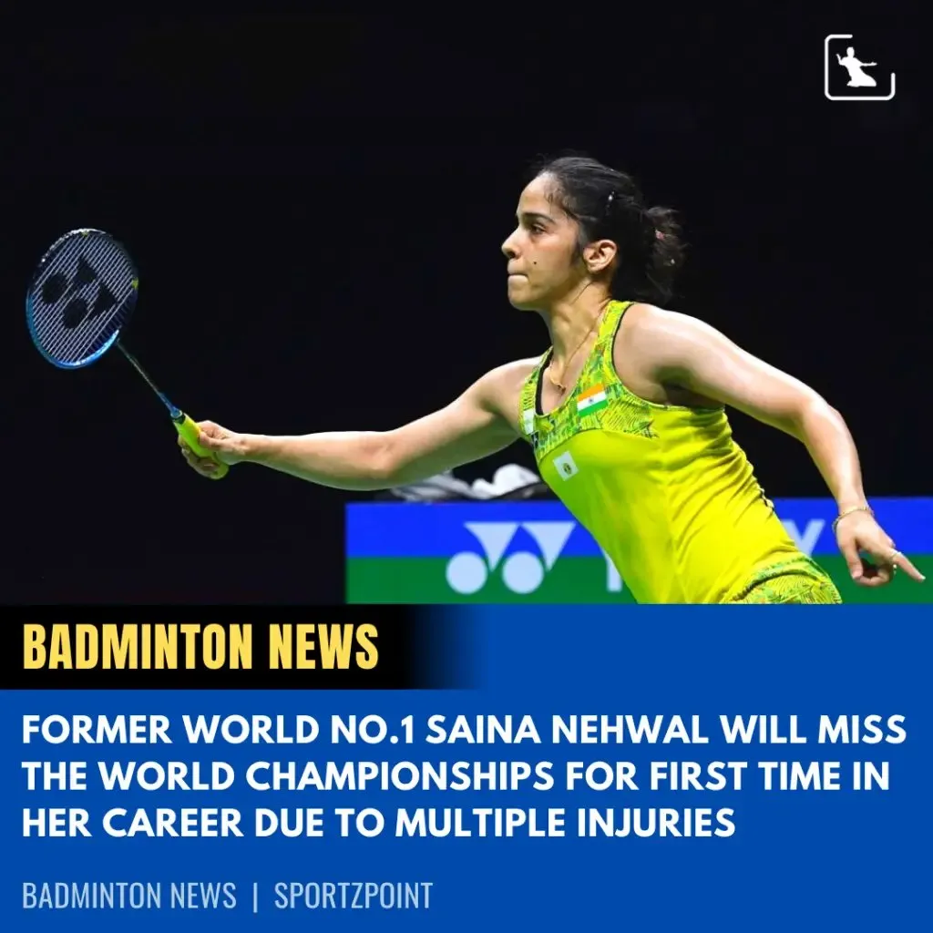 Saina Nehwal to miss BWF World Championships-Sportz Point