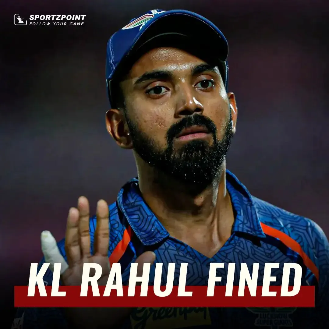 KL Rahul fined 12 lakhs for breaching IPL code of conduct | Sportz Point