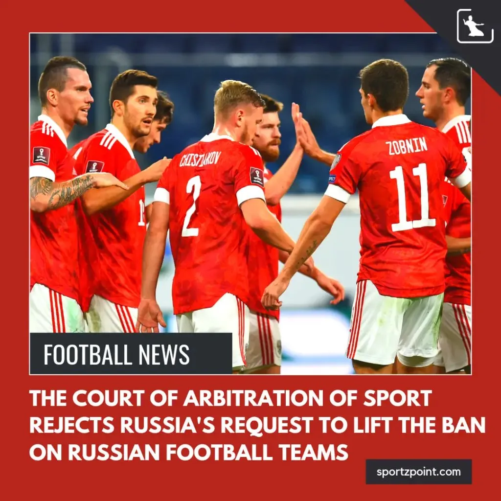 The Court of Arbitration of Sports (CAS) upholds FIFA ban on Russian football teams. | Football news | Sportz Point. 