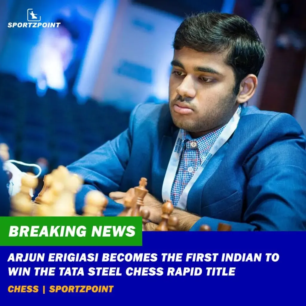 Arjun Erigiasi won Tata steel Chess rapid title-sportz Point