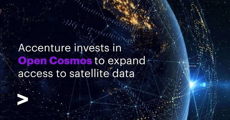 Accenture Invests in Open Cosmos to Expand Access to Satellite Data