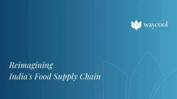 WayCool - Re-imagining India's Food Supply chain