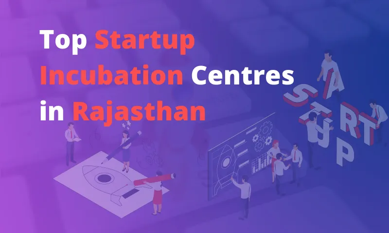 Top Incubation Centres for Startups in Rajasthan