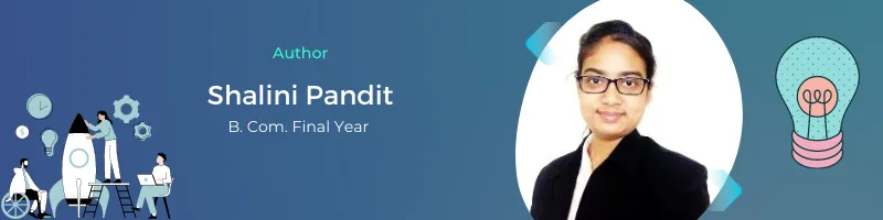 Author - Shalini Pandit, B. Com. Final Year