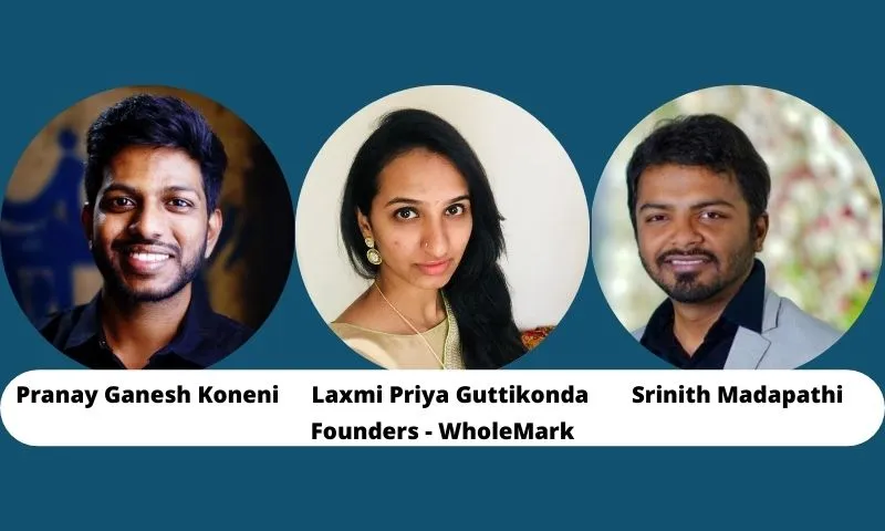 Pranay Ganesh Koneni, Laxmi Priya Guttikonda, Srinith Madapathi, WholeMark Founders