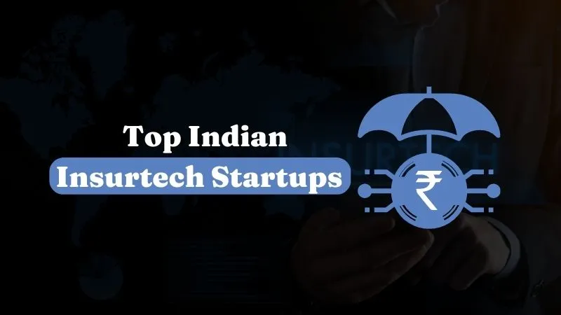 Top 10 Indian Insurtech Startups to Watch | Insurtech Startups In India