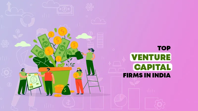 Top 10 Venture Capital Firms in Indian Startup Ecosystem