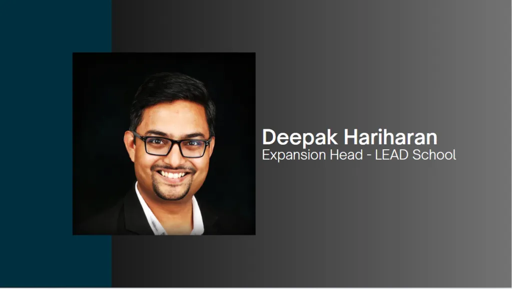 LEAD, India's largest School Edtech company, has announced the elevation of Deepak Hariharan to Expansion Head, Affordable Private Schools.  Deepak, who was earlier Senior Vice President - Growth, will now spearhead LEAD’s expansion in new and existing markets. This marks the third senior leadership elevation at LEAD in the last six months, and is in line with its plans to build strong and capable teams for 2X growth. 