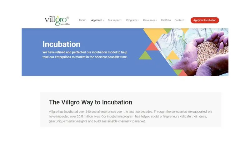 Villgro conducts a business incubator programme that aids social businesses in the sectors of healthcare, agriculture, and environmental protection in expanding and gaining traction in the commercial environment.