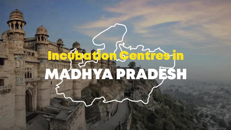 Spark Incubation Center, Kalchuri Incubation Center, B-Nest, Dream Hatcher Incubation Center, Satna Incubation Center, Jabalpur Incubation Centre, ANUPAM Incubation & Innovation Center, (AIIC) JLU Foundation for Incubation and Entrepreneurship, G-Incube are the Top Incubation Centres for Startups in Madhya Pradesh