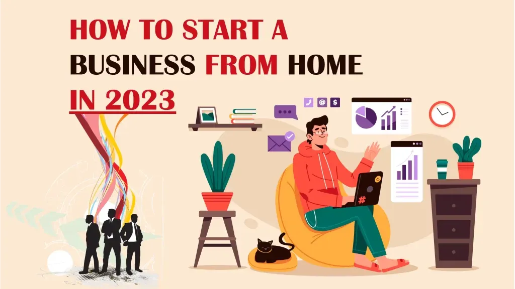 How to Start a Business from Home in 2023: Ways of Earning Money from the Comfort of Home