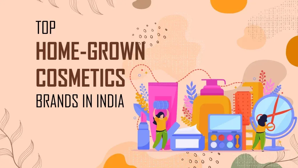 Top 10 Home-Grown Cosmetics Brands in India