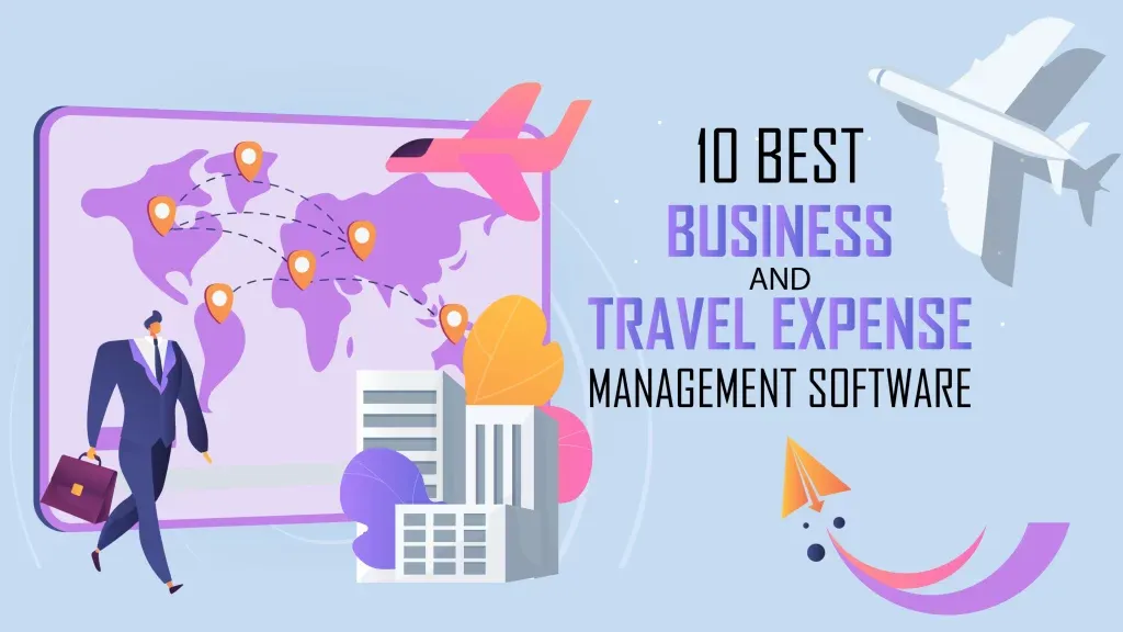 10 Best Business Travel and Expense Management Software