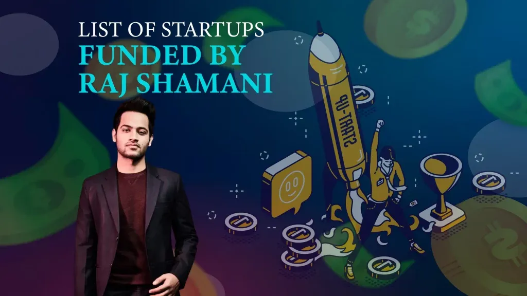 Growth School, Open in App, Listed, Deciml, Scenes, The Main Street Marketplace, Wint are the Startups Funded by Raj Shamani.