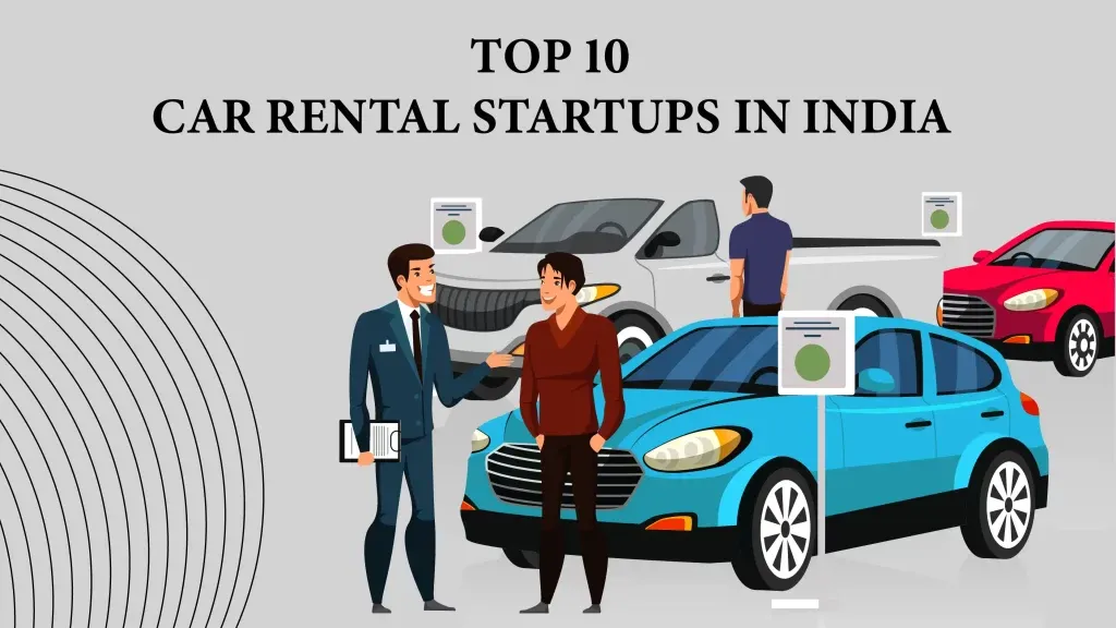 Zoomcar, SpotRental, MyChoize, Revv, Voler Cars, Drivezy, Myles Cars, JustRide, CarClubIndia, and Savaari are the Top 10 Car Rental Startups in India.
