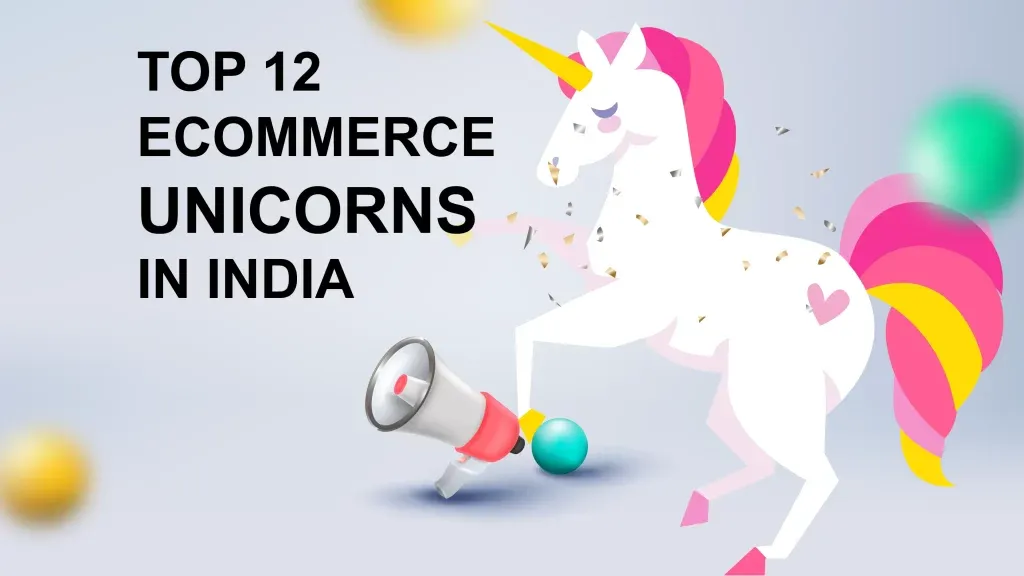 Top 12 Ecommerce Unicorns in India