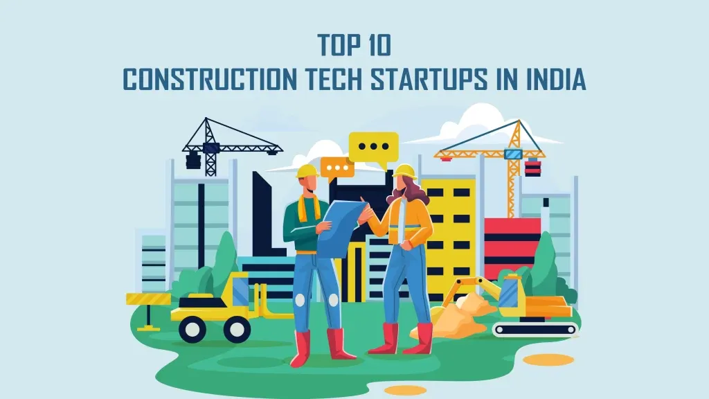 Triborg Innovations LLP, Coolies Adda, Ghar360, Decormychoice, Angirus IND pvt ltd, Snaptrude, PaceRobotics, Clik2Fix, Homigo, and Grabhouse are Top 10 Construction Tech Startups in India.