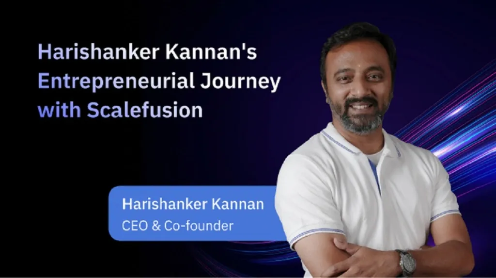Harishanker Kannan's Entrepreneurial Journey with Scalefusion