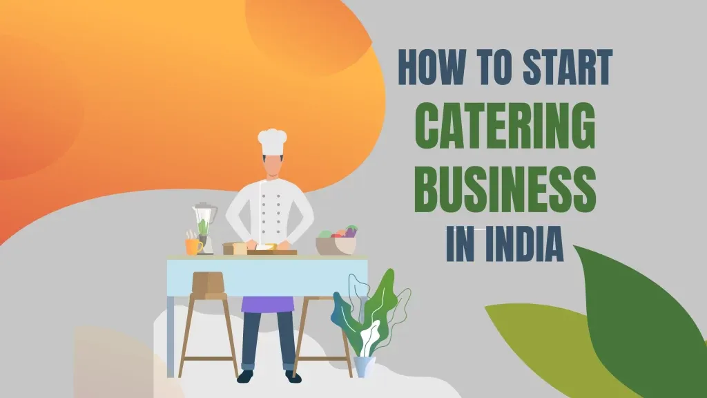 Steps for Starting a Catering Business in India – Market Research, Create a Business Plan, Calculate your Financial needs, Search Location, Buy Equipment, Decide Menu, Required Permits and licenses, Market your business.