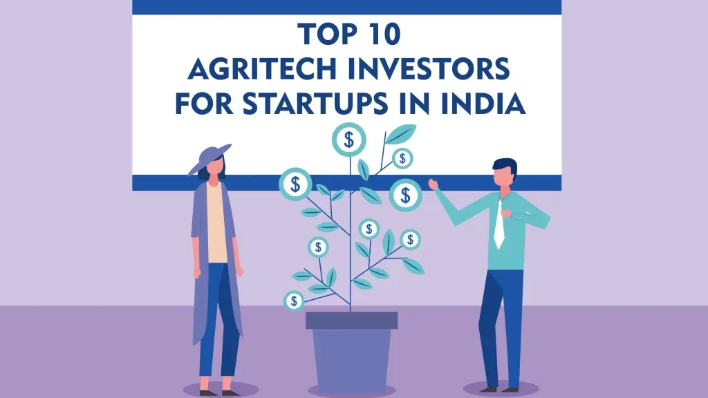Ankur Capital, Aavishkaar Capital, Indigram Labs, Indian Angel Network, Lightrock India, NABVENTURES, Avaana Capital, AgFunder are the Top 10 Agritech Investors For Startups in India.