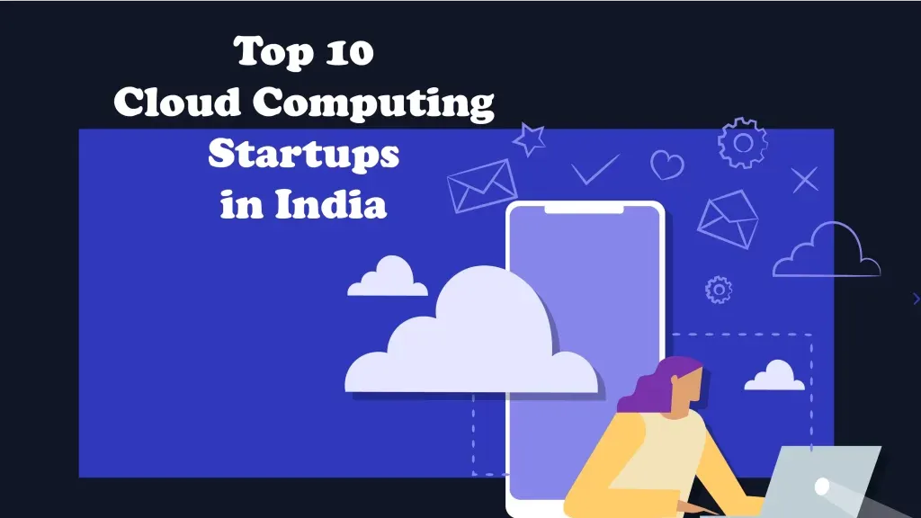 Top 10 Cloud Computing Startups in India