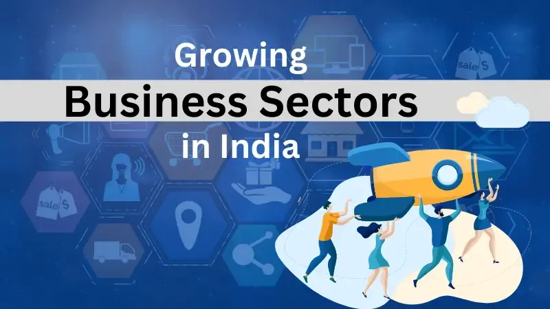 Top 10 Growing Business Sectors in India