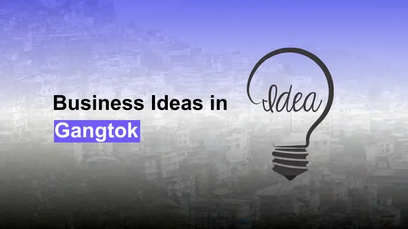 Business Ideas in Gangtok