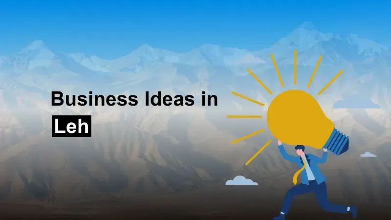 Business Ideas in Leh, Ladakh