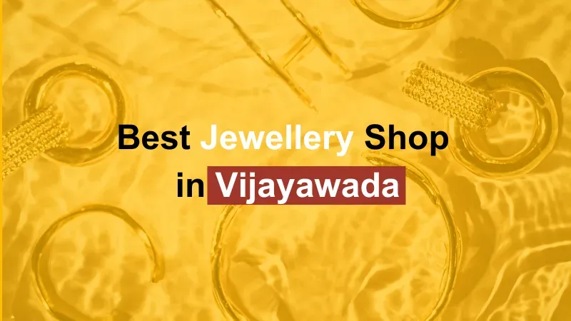 Top Jewellery Shops In Vijaywada Near Me