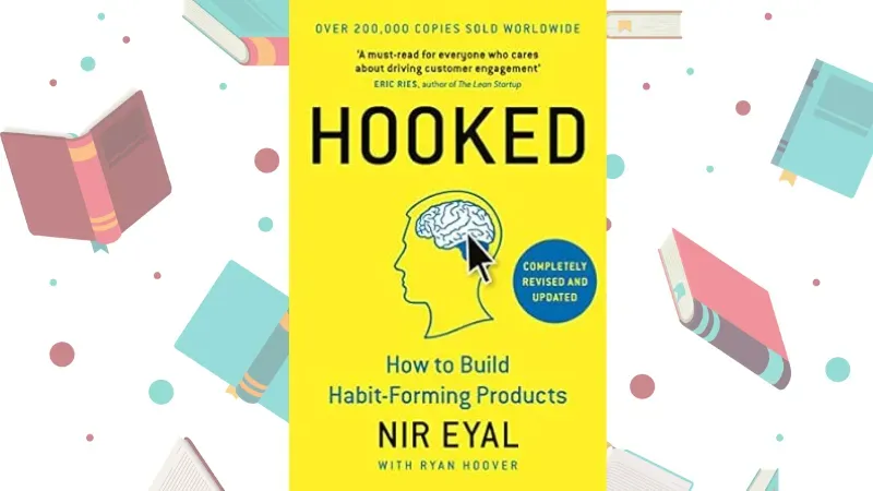 Hooked How to Build Habit-Forming Products by Nir Eyal