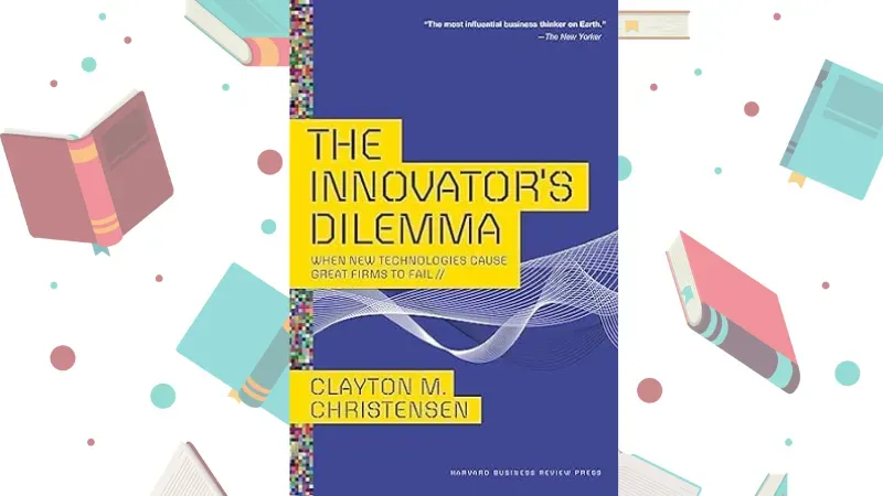 The Innovator's Dilemma by Clayton Christensen