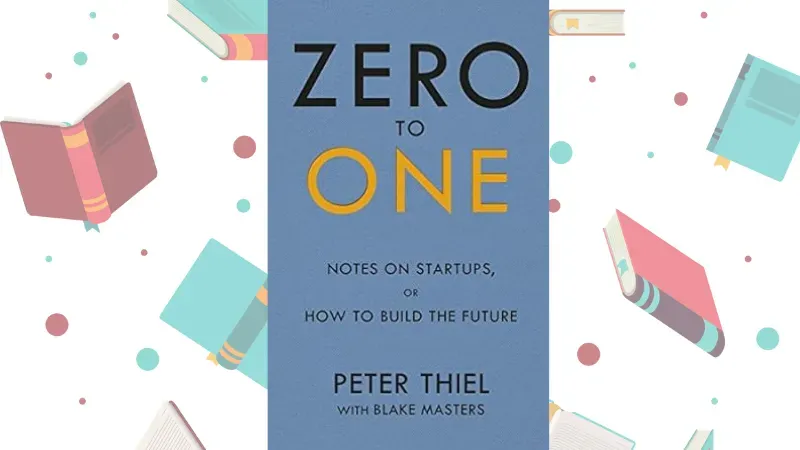 Zero to One by Peter Thiel