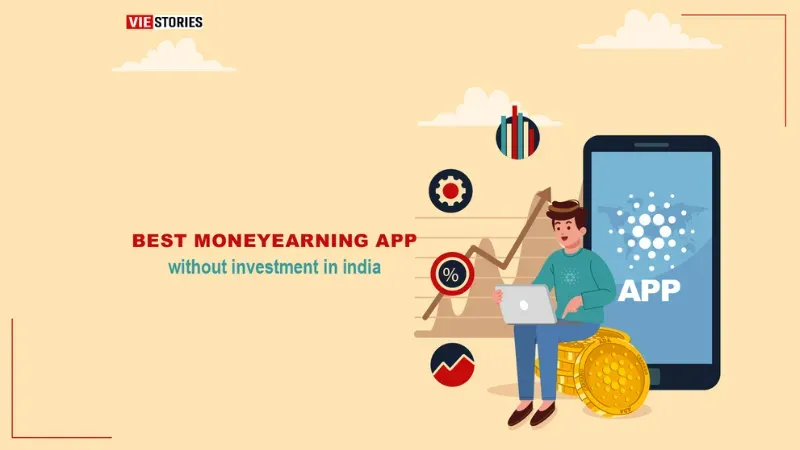 Real Money Earning Apps In India Without Investment