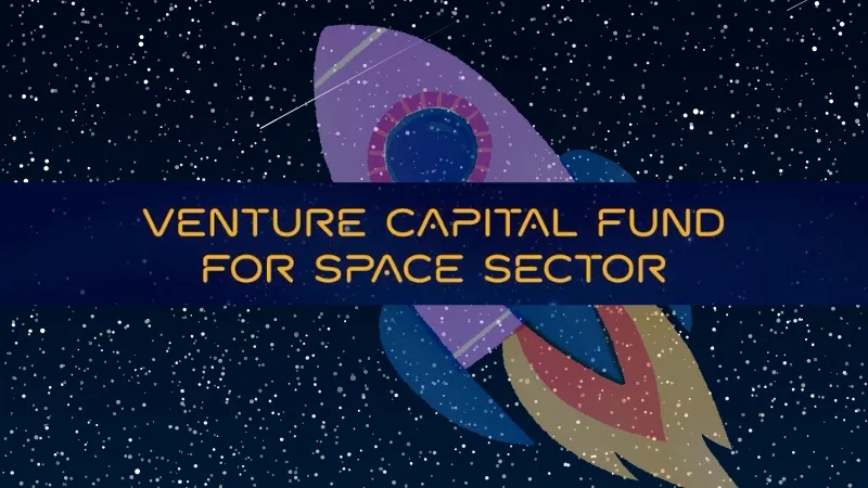 Union Cabinet approves establishment of Rs.1,000 crore Venture Capital Fund for Space Sector under aegis of IN-SPACe